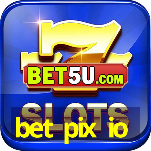 bet pix io